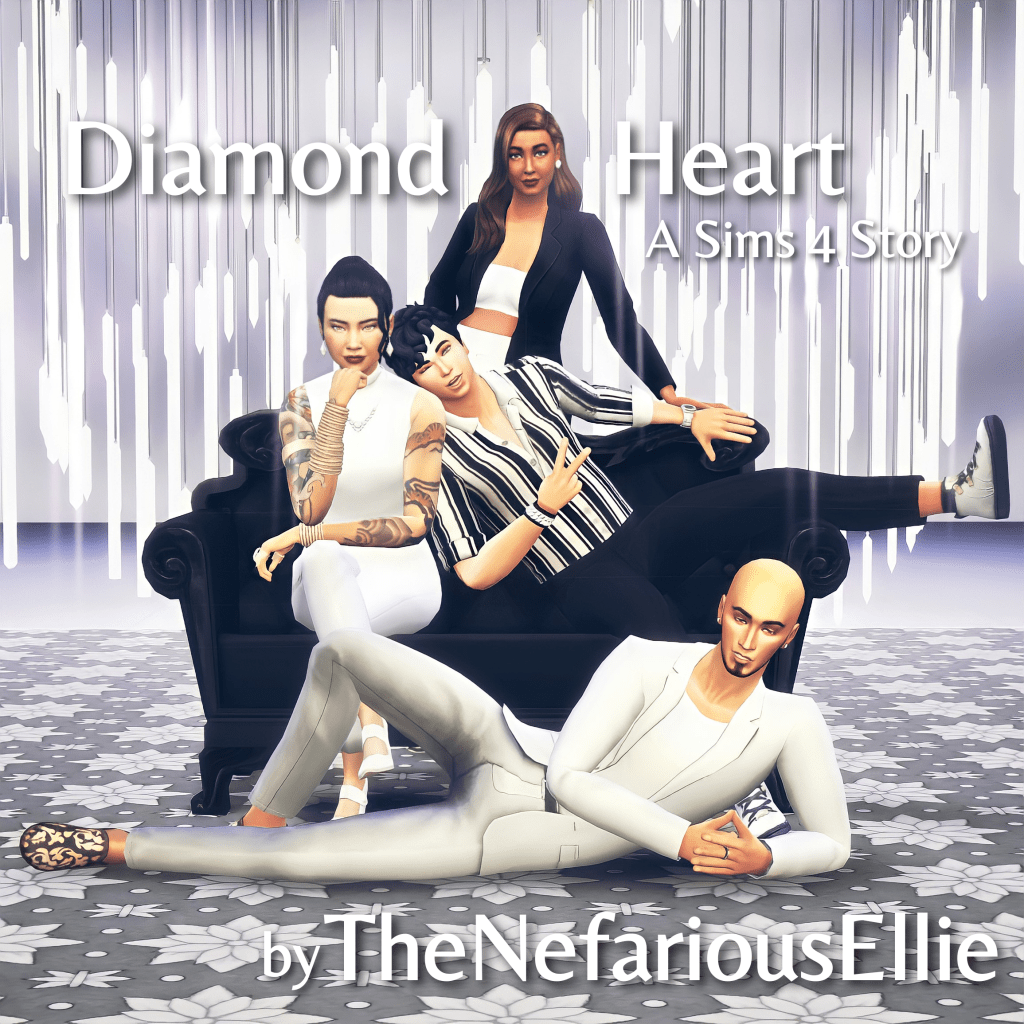 White and light grey image with four Sims posed together. White text reads: "Diamond Heart, A Sims 4 Story by TheNefariousEllie"
